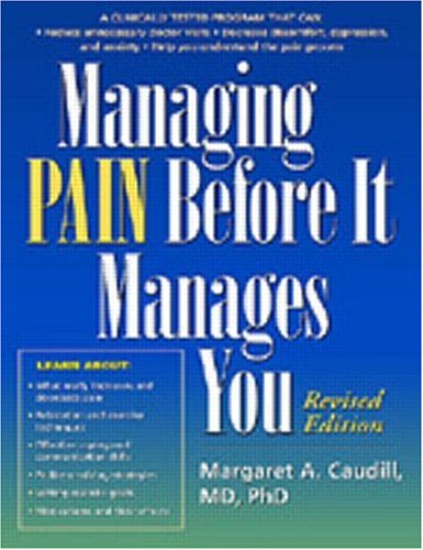 Managing Pain Before It Manages You, Revised Edition by Margaret A. Caudill MD PhD MPH, Margaret A. Caudill