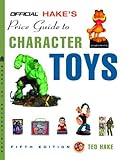 The Official Hake's Price Guide to Character Toys, Edition #5 (OFFICIAL HAKE PRICE GUIDE TO CHARACTER TOYS) by Ted Hake