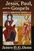 Jesus, Paul, and the Gospels