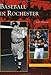 Baseball in Rochester (NY) (Images of Baseball) by Scott Pitoniak