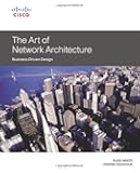 The Art of Network Architecture: Business-Driven Design (Networking Technology)