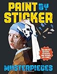Paint by Sticker Masterpieces: Re-create 12 Iconic Artworks One Sticker at a Time!