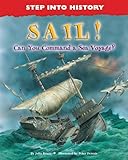 Sail!: Can You Command a Sea Voyage? (Step Into History)