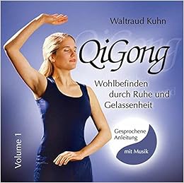 Qi Gong Wohlbefinden Durch Ruhe Und Gelassenheit Ubungs Cd Mit Gesprochenen Anleitungen Und Musik Amazon De Kuhn Waltraud Bucher Qi Gong Wohlbefinden Durch Ruhe Und Gelassenheit Ubungs Cd Mit Gesprochenen Anleitungen Und Musik Amazon De Kuhn Waltraud Bucher