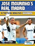 Jose Mourinho's Real Madrid - A Tactical Analysis: Defending