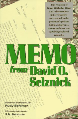 Memo from David O. Selznick by David O. Selznick, Rudy Behlmer, S. N. Behrman