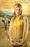 A Love of Her Own (Heart of the West Book #3): A Novel by Maggie Brendan