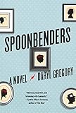 Daryl Gregory, "Spoonbenders" (Knopf, 2017)