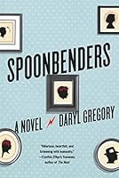 Spoonbenders: A novel