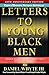 Letters to Young Black Men: Advice and Encouragement for a Difficult Journey, 10th Anniversary Editi by Daniel Whyte III
