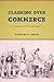 Clashing over Commerce: A History of US Trade Policy (Markets and Governments in Economic History)
