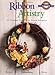 Ribbon Artistry by Editors of Creative Publishing, Creative Publishing international