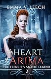 The Heart of Arima (Les Corbeaux: The French Vampire Legend Book 2)