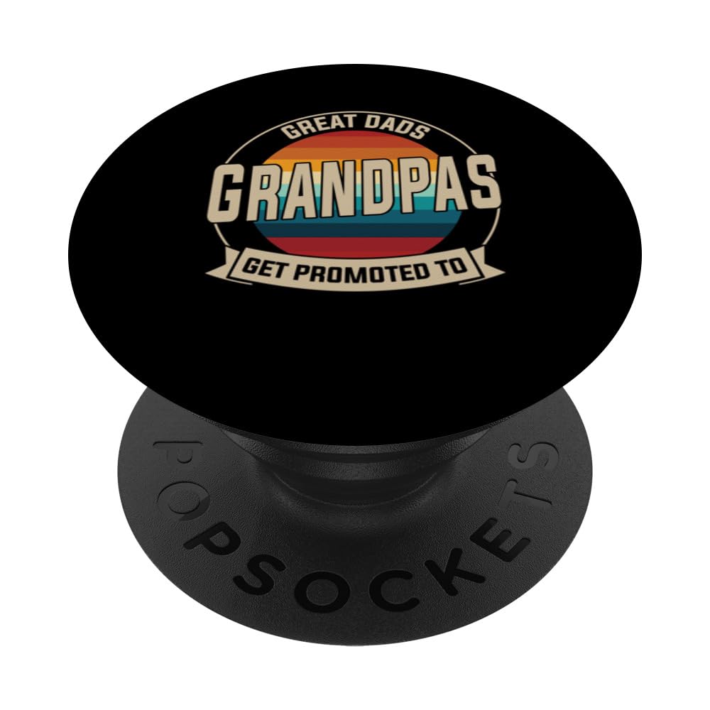 great dads get promoted to grandpas grandfather PopSockets Swappable PopGrip