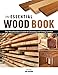 The Essential Wood Book: The Woodworker's Guide to Choosing and Using Lumber by Tim Snyder