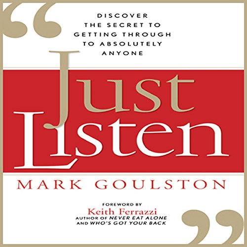 Download Just Listen: Discover the Secret to Getting Through to Absolutely Anyone Download Just Listen: Discover the Secret to Getting Through to Absolutely Anyone