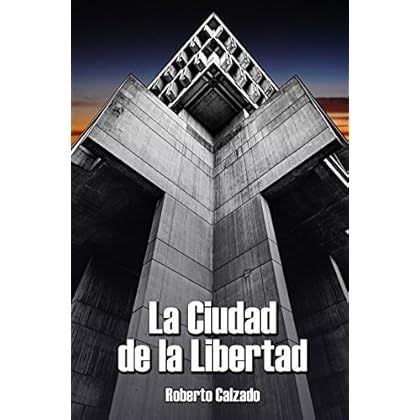La Ciudad de la Libertad La Ciudad de la Libertad