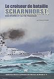 Le croiseur de bataille Scharnhorst, son épopée et sa fin tragique (French Edition) by