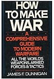 How to make war: A comprehensive guide to modern warfare