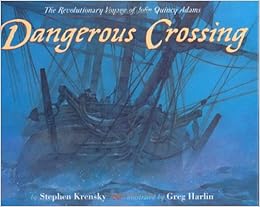 Dangerous Crossing The Revolutionary Voyage Of John - 