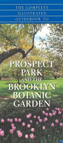 The Complete Guidebook to Prospect Park and the Brooklyn Botanic Gardens
