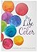 My Life in Color: Inspirational Coloring Journal by 