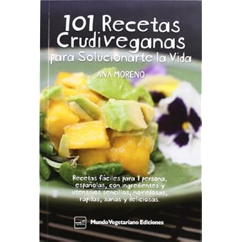101 Recetas Crudiveganas Para Solucionarte La Vida