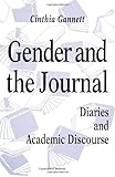 Gender and the Journal : Diaries and Academic Discourse, Gannett, Cinthia, 0791406849