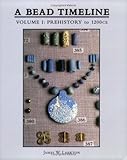 A Bead Timeline, Vol. I: Prehistory to 1200 CE by 