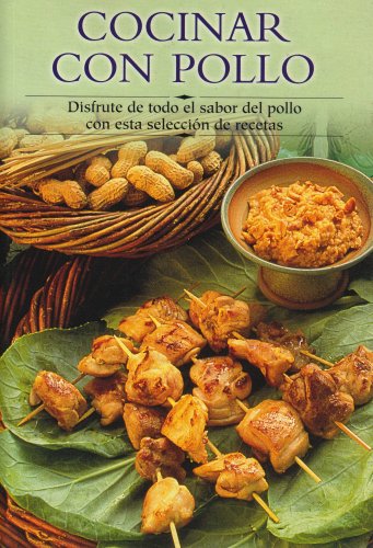 Cocinar con pollo: Disfrute de todo el sabor del pollo con esta seleccion de recetas (Cocina paso a paso series)