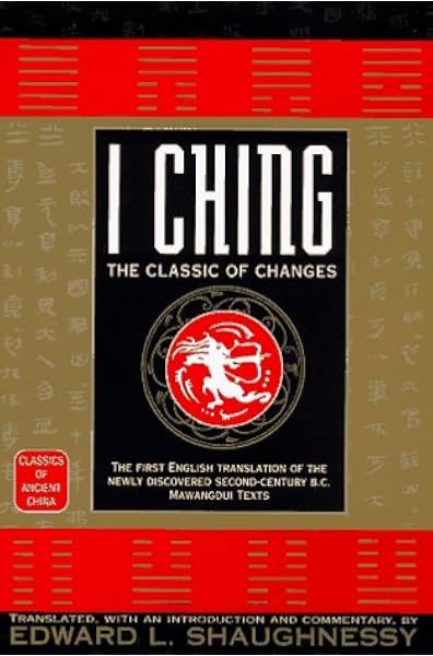 I Ching Classics Of Ancient China Shaughnessy Edward 9780345421128 Amazon Com Books