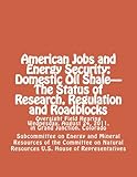 Image de American Jobs and Energy Security: Domestic Oil Shale - The Status of Research, Regulation and Roadblocks