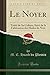 Le Noyer: Traité de Sa Culture, Suivi de la Fabrication des Huiles de Noix (Classic Reprint) (Frenc by 