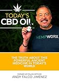 Today's CBD Oil: The Truth About this Powerful Ancient Medicine in Todays World
