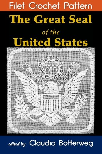 The Great Seal of the United States Filet Crochet Pattern: Complete Instructions and Chart