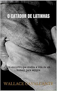 Livro O Catador de Latinhas: Um encontro que mudou a vida de um homem para sempre