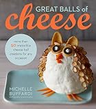 Great Balls of Cheese by Michelle Buffardi