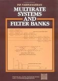 Multirate Systems And Filter Banks by P. P. Vaidyanathan
