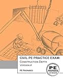 Civil PE Practice Exam: Construction Depth Version A
