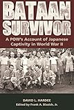 Bataan Survivor: A POW's Account of Japanese Captivity in World War II (The American Military Experi by David L. Hardee, Frank A. Blazich