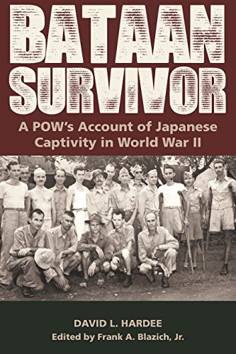 Bataan Survivor: A POW's Account of Japanese Captivity in World War II (The American Military Experi by David L. Hardee