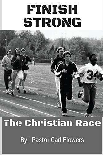 Finish Strong by Carl Flowers