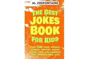 The Best Jokes Book For Kids: Over 900 Jokes, Riddles, Tongue Twisters, Knock Knock Jokes and Limericks thats Children will l
