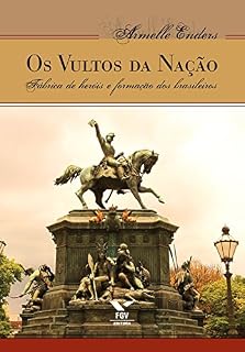 Livro Os vultos da nação: fábrica de heróis e formação dos brasileiros