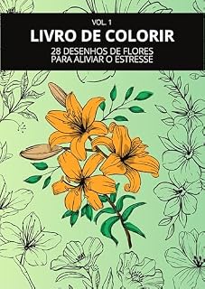 Livro FLORES PARA COLORIR: 28 DESENHOS DE FLORES PARA ALIVIAR O ESTRESSE
