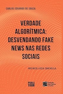 Livro VERDADE ALGORÍTMICA: ; DESVENDANDO FAKE NEWS NAS REDES SOCIAIS