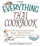 The Everything Thai Cookbook: From Pad Thai to Lemongrass Chicken Skewers--300 Tasty, Tempting Thai Dishes You Can Make at Home
