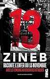 13 - Zineb Raconte l'enfer du 13 novembre Avec 13 témoins au coeur des attaques (French Edition) by 