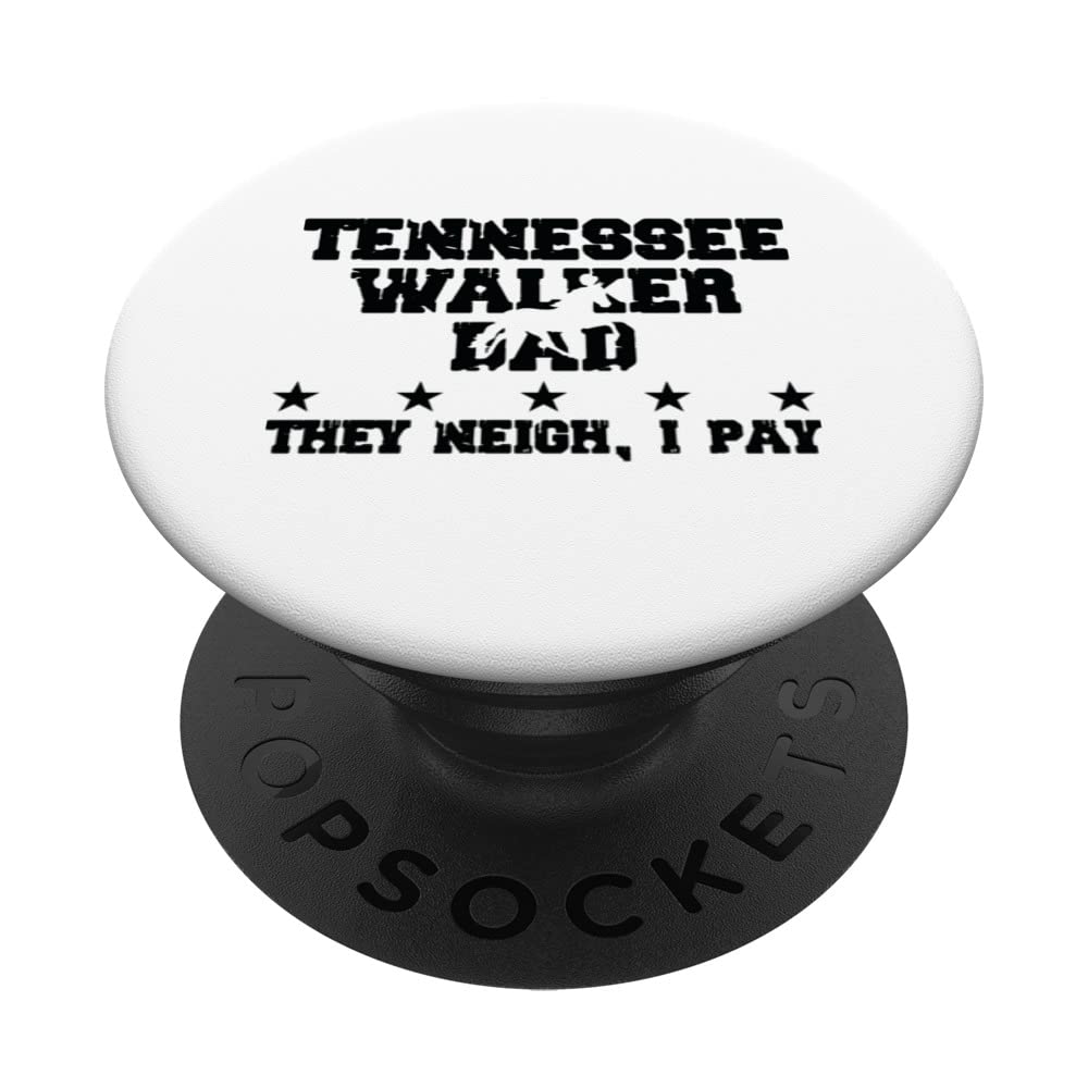 Horse Dad They Neigh I Pay - Tennessee Walker PopSockets Swappable PopGrip
