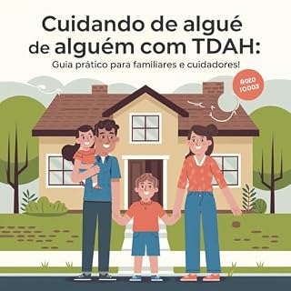 Livro Como Cuidar de Alguém com TDAH: Cuidando de quem ama